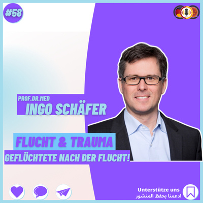 #58 Sind Geflüchtete von der Flucht traumatisiert? Gesunde Psyche und Integration! Dr.Ingo Schäfer