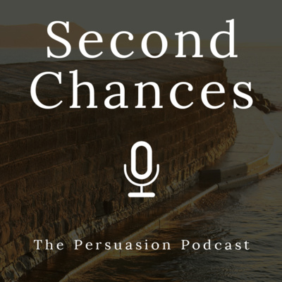 Second Chances: The Persuasion Podcast