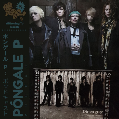 Ep37: Dir En Grey y Withering to Death