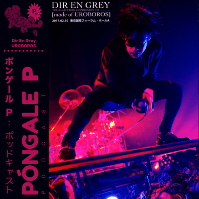 Ep46: Dir En Grey y UROBOROS