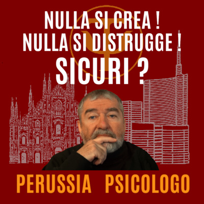 Nulla si crea! Nulla si distrugge! Sicuri?