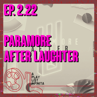 Ep. 2.22 - Paramore - After Laughter