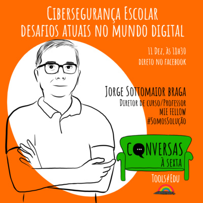 Conversas à Sexta #4 (Dez 2020) - Cibersegurança Escolar e os Desafios Atuais no Mundo Digital