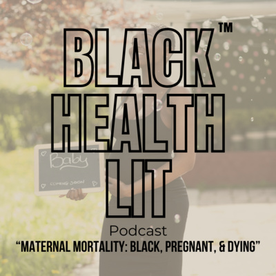 #3 Maternal Mortality: Black, Pregnant, & Dying