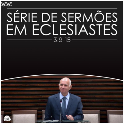 Série de Sermões em Eclesiastes #10