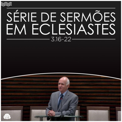 Série de Sermões em Eclesiastes #11