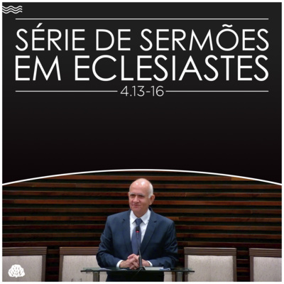 Série de Sermões em Eclesiastes #15