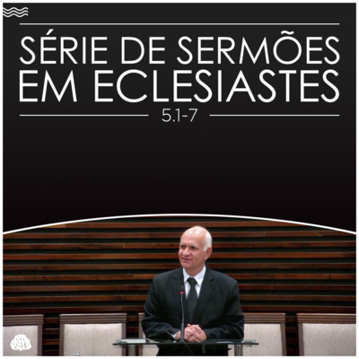 Série de Sermões em Eclesiastes #16