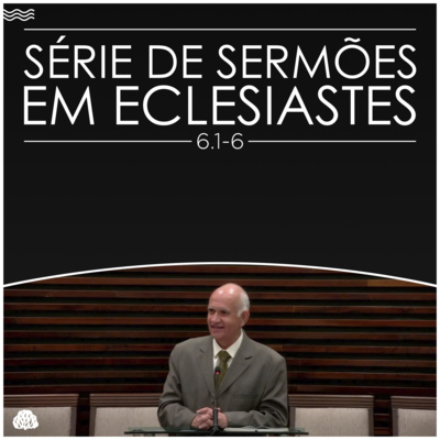 Série de Sermões em Eclesiastes #18