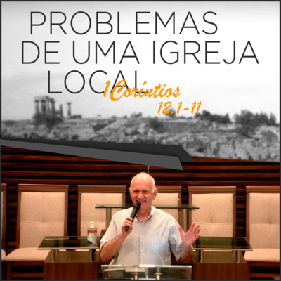 A CENTRALIDADE DE CRISTO NO CULTO DA IGREJA - Série de estudos em 1Coríntios 12.1-11 | #41