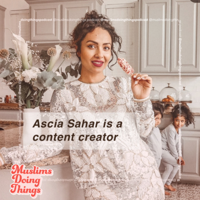 Ascia Sahar is a content creator by Muslims Doing Things