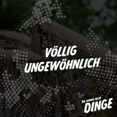 Völlig Ungewöhnlich?