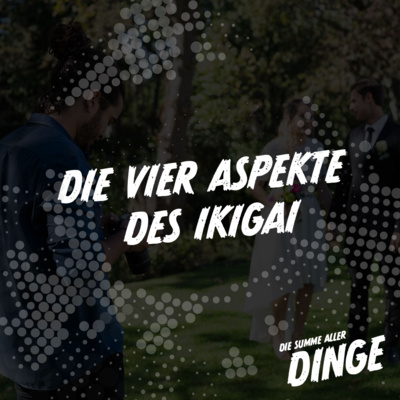 Die vier Aspekte des IKIGAI