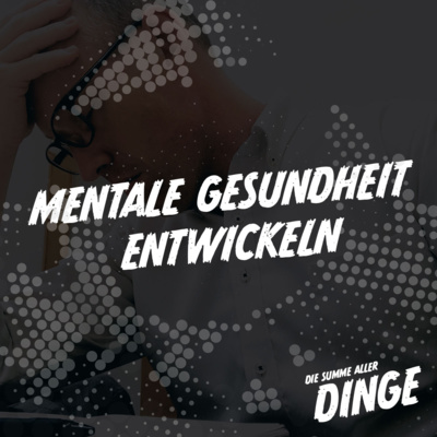 Mentale Gesundheit entwickeln