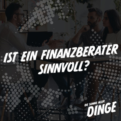 Ist ein Finanzberater sinnvoll?