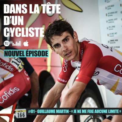 #01 - Guillaume Martin - "Je ne me fixe aucune limite!"