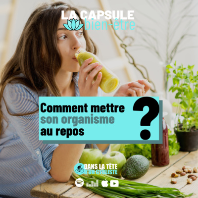 #15 Pourquoi & comment mettre son organisme au repos ?