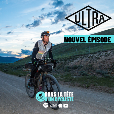 #32 Ultra Cyclisme : Les 10 clés du succès By Arnaud Manzanini !
