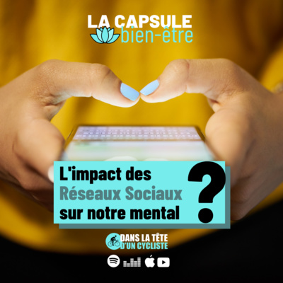 #40 L'impact des réseaux sociaux sur notre mental ? 