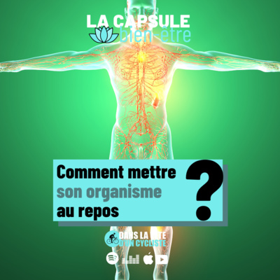 #48 Comment mettre son organisme au repos ? 