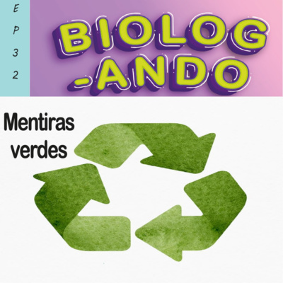 Ep 32: Mentiras Verdes