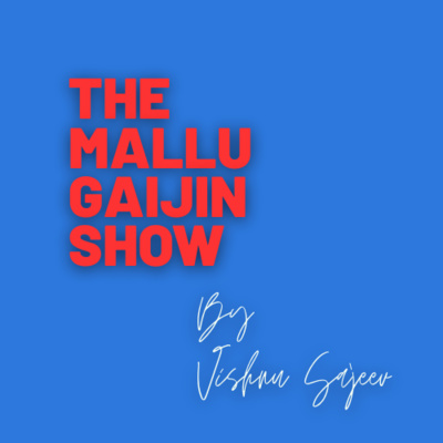 The Mallu Gaijin Show - Malayalam Podcast