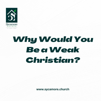 Why Would You Be A Weak Christian | Pastor Tolulope Moody | Sycamore Church episode artwork