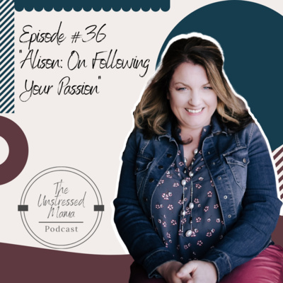 Episode #36: Alison: On Following Your Passion