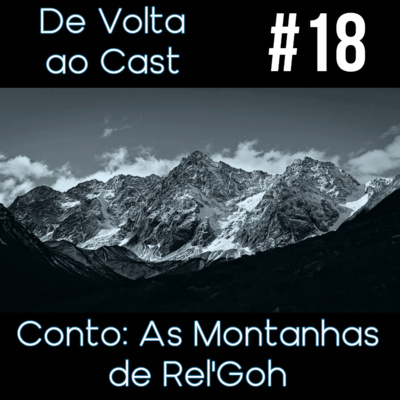 EP 18 - Conto: As Montanhas de Rel'Goh