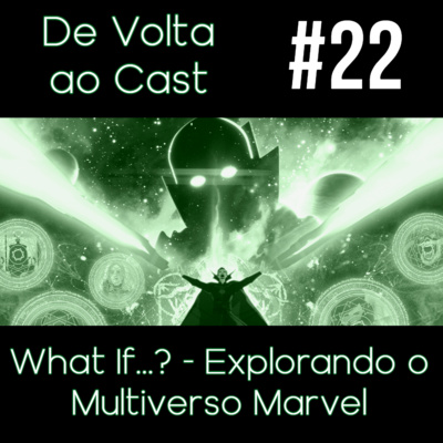 EP 22 - What If...? - Explorando o Multiverso Marvel