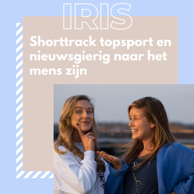 Iris: shorttrack topsport en nieuwsgierig naar het mens zijn 