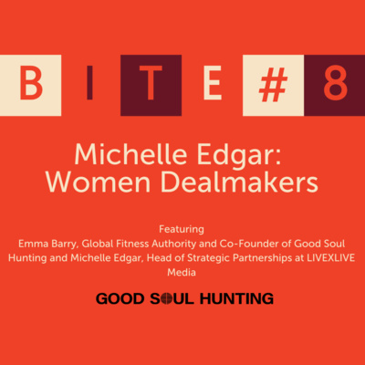 Soul Bites #8 | Michelle Edgar: Women Dealmakers