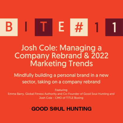 Soul Bites #11 | Josh Cole: Managing a Company Rebrand & 2022 Marketing Trends