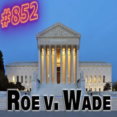 Episode #852 - Roe v. Wade OVERTURNED?! Donovan Sharpe Takes Calls