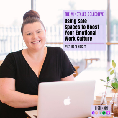 S1 E8: Dani Hakim: Using Safe Spaces to Boost Your Emotional Work Culture