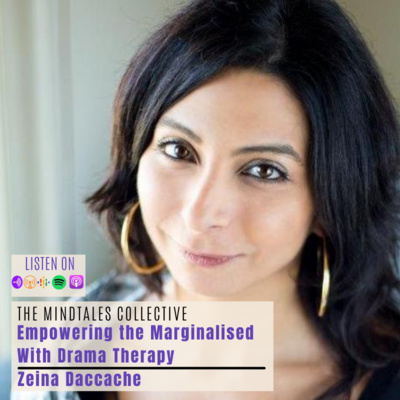 S1 E10: Zeina Daccache, Catharsis: Empowering the Marginalised with Drama Therapy