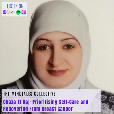 S1 E14: Chaza El Haj: Prioritising Self-Care and Recovering From Breast Cancer