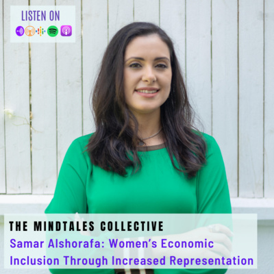 S1 E15 Samar Alshorafa: Women's Economic Inclusion Through Increased Representation 