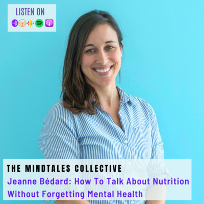 S1 E16 Jeanne Bédard: How To Talk About Nutrition Without Forgetting Mental Health 