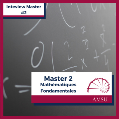 Interview Master #2: Lucas au Master 2 Mathématiques Fondamentales Interview Master #2: Lucas au Master 2 Mathématiques Fondamentales