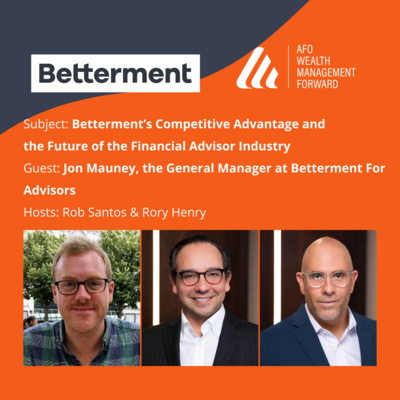 Betterment For Advisors General Manager Highlights Betterment’s Competitive Advantage and the Future of the Financial Advisor Industry