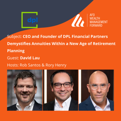 CEO and Founder of DPL Financial Partners Demystifies Annuities Within a New Age of Retirement Planning