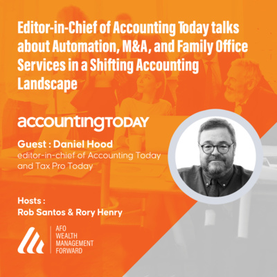 Editor-in-Chief of Accounting Today talks about Automation, M&A, and Family Office Services in a Shifting Accounting Landscape 