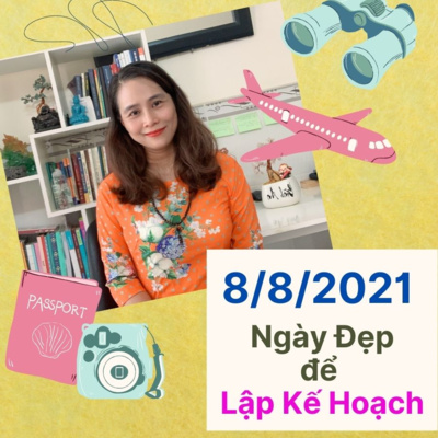 23. Ngày 8/8/2021 - Ngày Đẹp để LẬP KẾ HOẠCH CUỘC ĐỜI