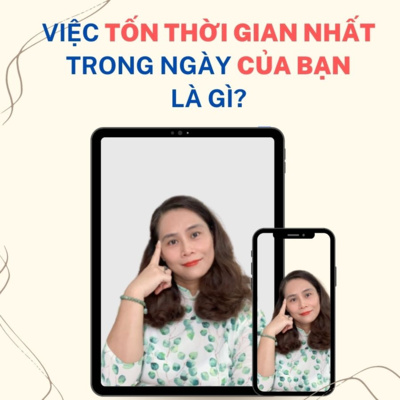 24. Việc Tốn THỜI GIAN NHẤT CỦA BẠN TRONG NGÀY là gì?