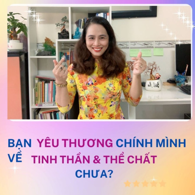 26. Bạn đã biết YÊU THƯƠNG CHÍNH MÌNH về mặt THỂ CHẤT và TINH THẦN CHƯA?