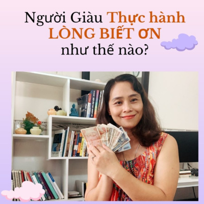 31. Người Giàu và Người Thành Công Thực Hành Lòng Biết Ơn như thế nào?