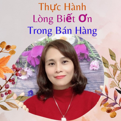 37. Cách Ứng Dụng Lòng Biết Ơn vào Bán Hàng I Gia Tăng Doanh Số Bán Hàng