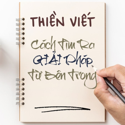 60. Thiền Viết, cách tìm ra giải pháp từ bên trong chính mình