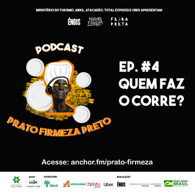 Episódio 4: Quem faz o corre?